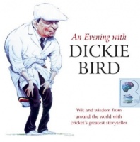 An Evening with Dickie Bird written by Dickie Bird performed by Dickie Bird on CD (Unabridged)